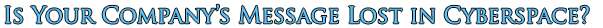 (Is Your Company's Website Lost in Cyberspace?) WEBSITE MARKETING FIRM specializing in MULTI-MEDIA MARKETING, SOCIAL MARKETING, PRODUCT MARKETING, and SERVICE MARKETING - HOUSTON TX.